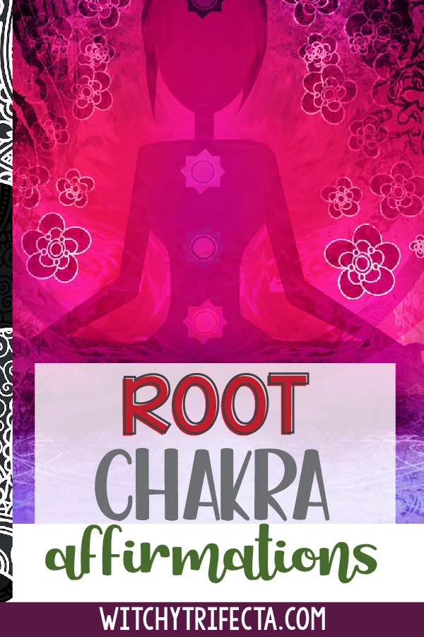 Root Chakra Affirmations to Help You Remain Strong and Grounded